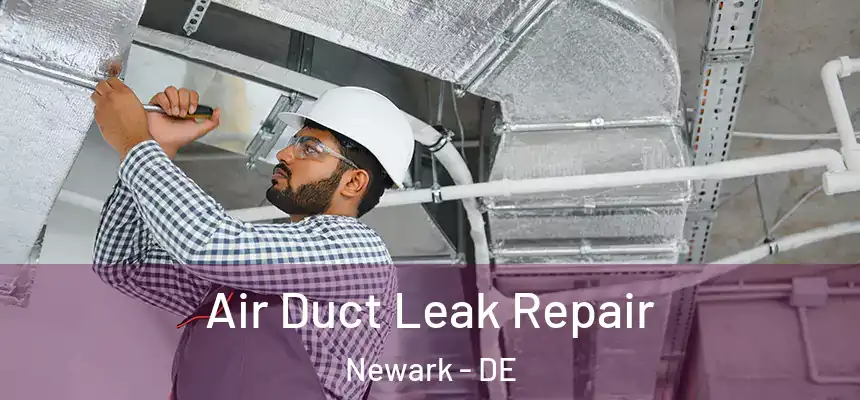  Air Duct Leak Repair Newark - DE