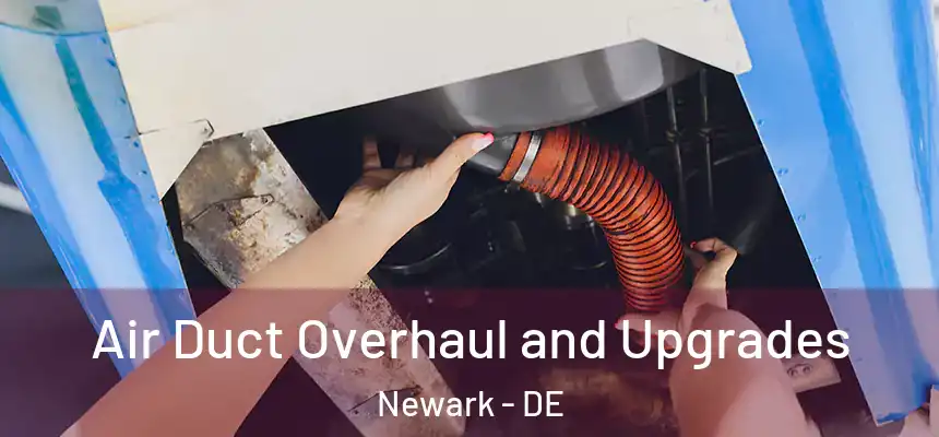  Air Duct Overhaul and Upgrades Newark - DE
