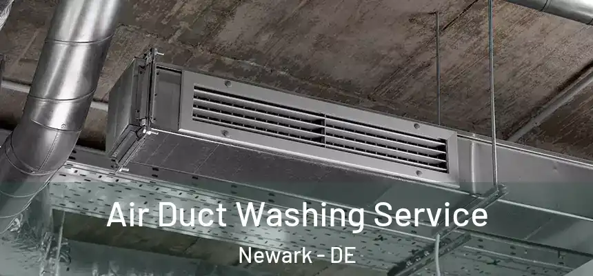 Air Duct Washing Service Newark - DE