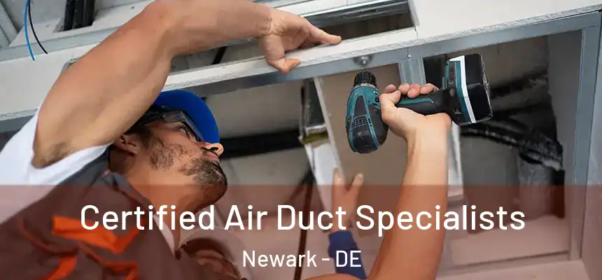  Certified Air Duct Specialists Newark - DE