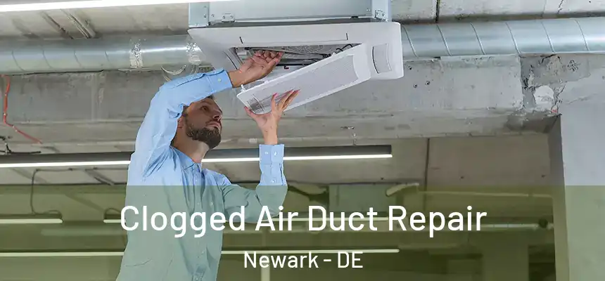  Clogged Air Duct Repair Newark - DE