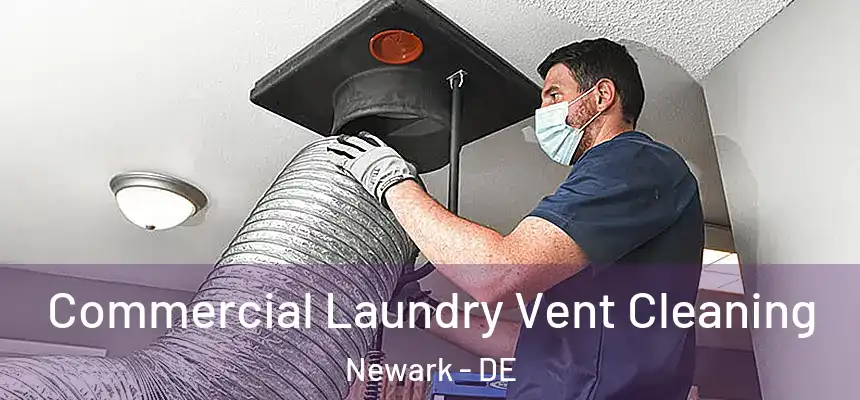  Commercial Laundry Vent Cleaning Newark - DE