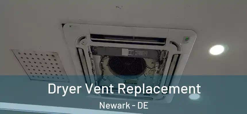 Dryer Vent Replacement Newark - DE