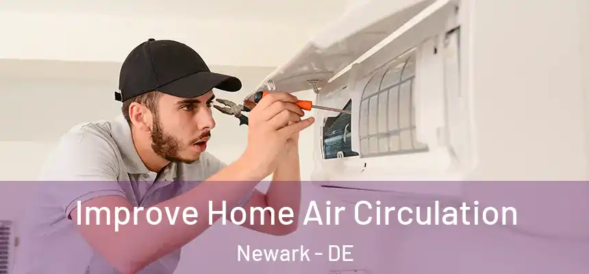  Improve Home Air Circulation Newark - DE