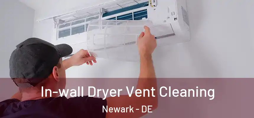  In-wall Dryer Vent Cleaning Newark - DE