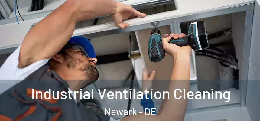  Industrial Ventilation Cleaning Newark - DE